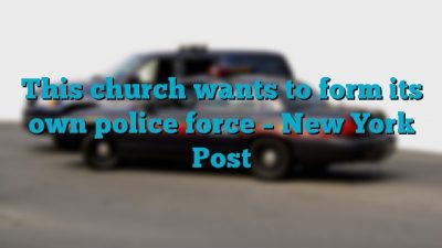 This church wants to form its own police force – New York Post